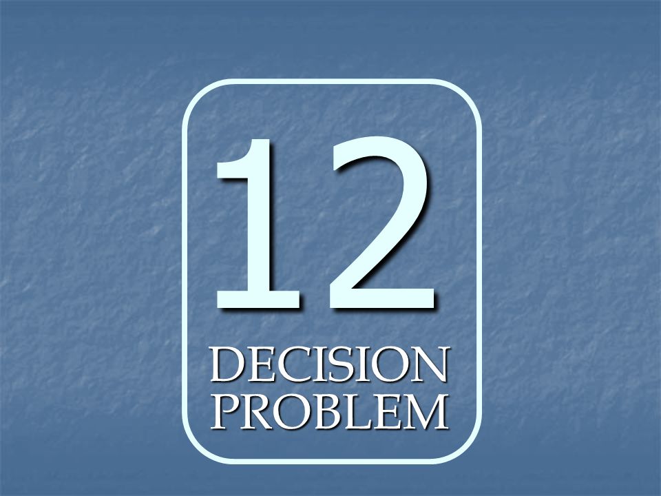 12 DECISION PROBLEM