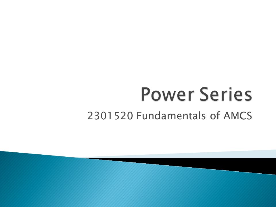 Power Series Fundamentals of AMCS