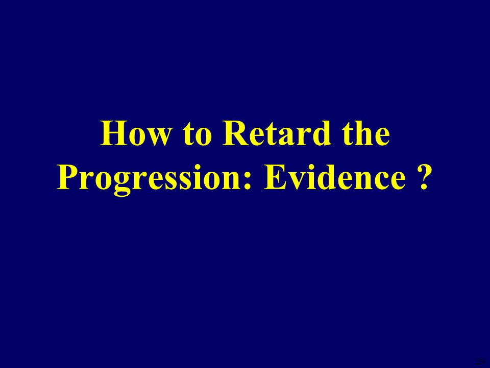 How to Retard the Progression: Evidence