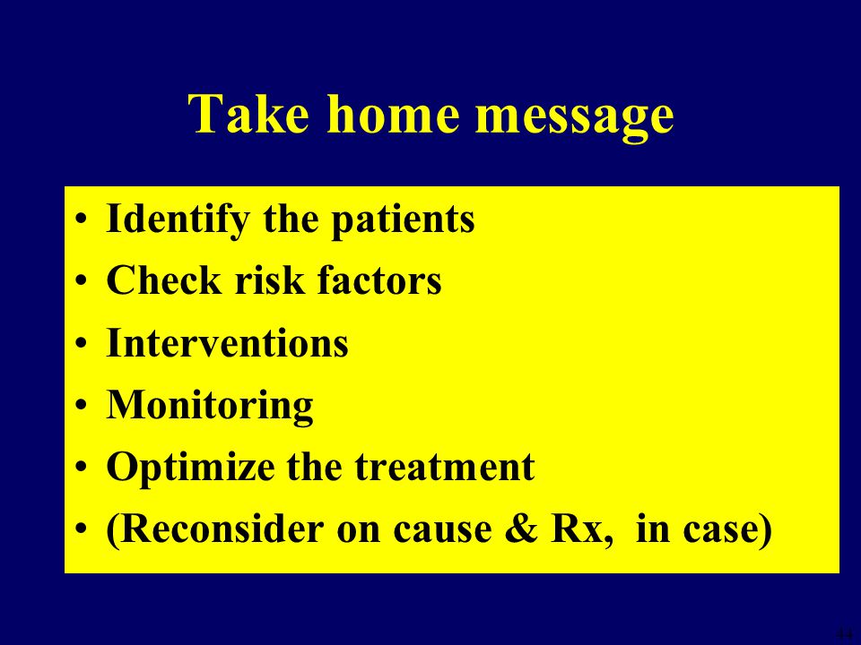 Take home message Identify the patients Check risk factors