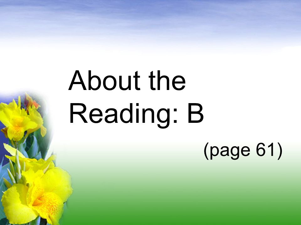 About the Reading: B (page 61)