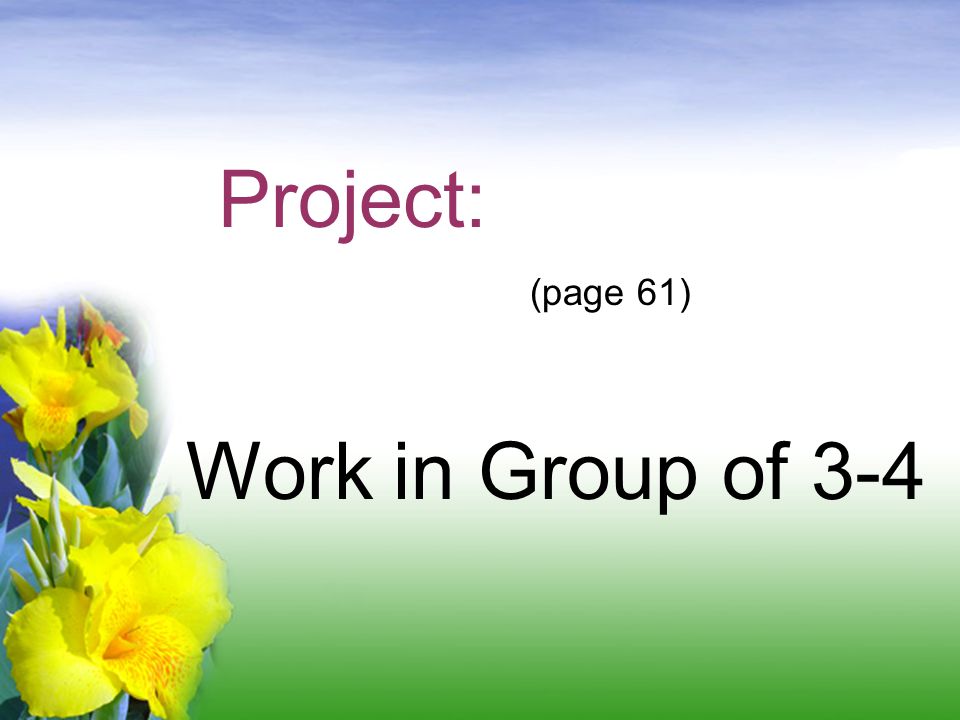 Project: (page 61) Work in Group of 3-4