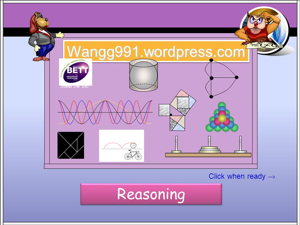 Wangg991.wordpress.com Stand SW 100 Click when ready  Reasoning