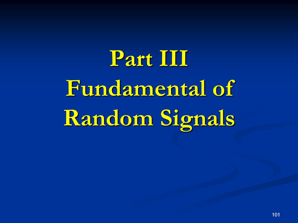 Part III Fundamental of Random Signals