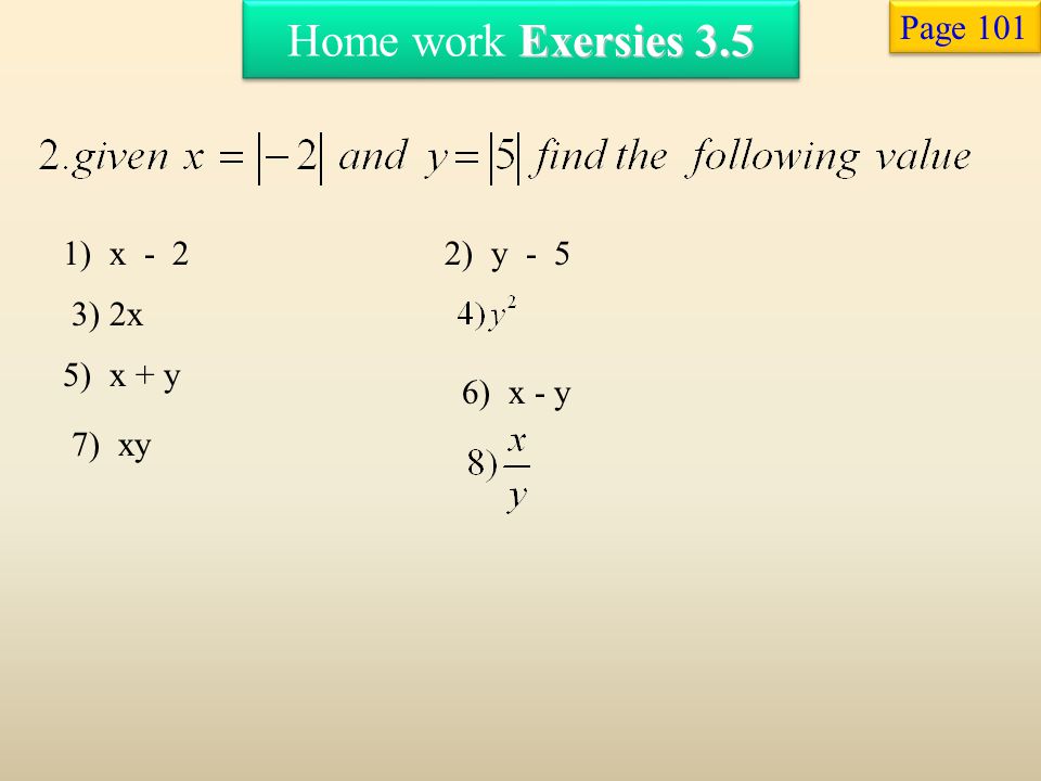 Home work Exersies 3.5 Page 101 1) x - 2 2) y - 5 3) 2x 5) x + y