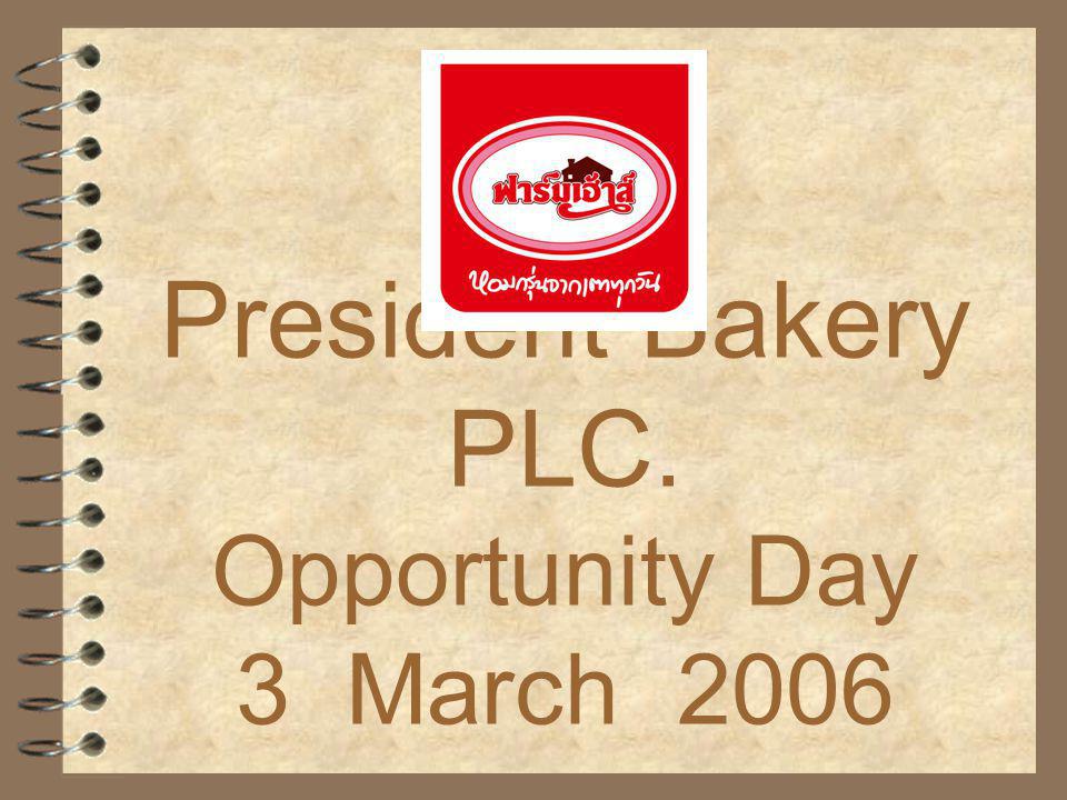 President Bakery PLC. Opportunity Day 3 March 2006