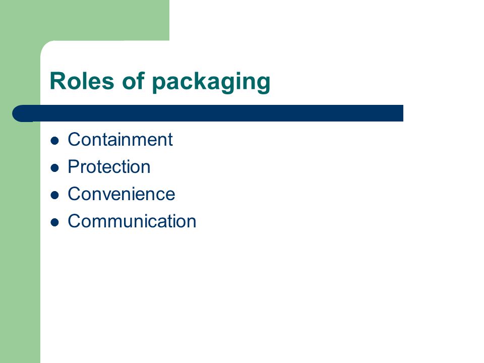 Roles of packaging Containment Protection Convenience Communication