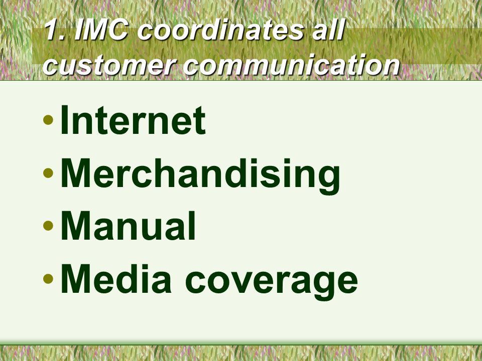 1. IMC coordinates all customer communication