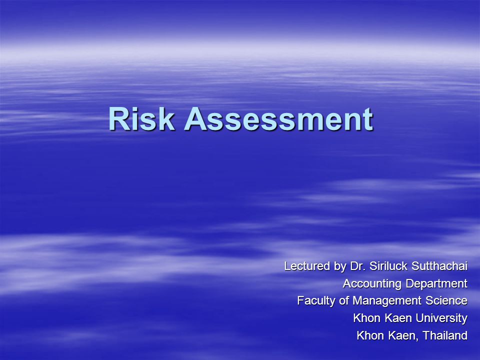 Risk Assessment Lectured by Dr. Siriluck Sutthachai