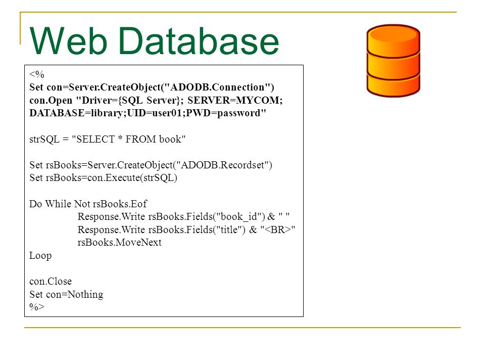 Web Database <% Set con=Server.CreateObject( ADODB.Connection )