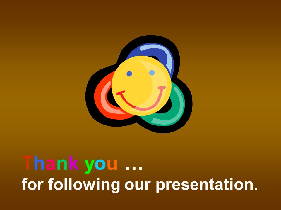 Thank you … for following our presentation.