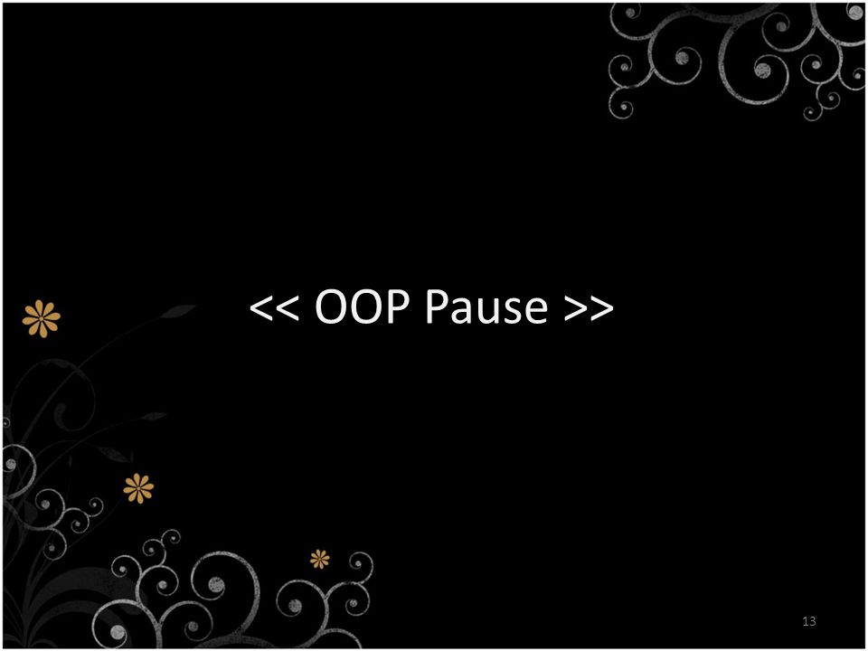<< OOP Pause >>
