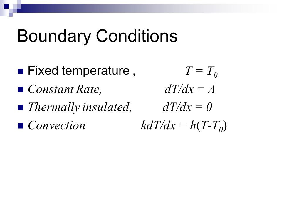 Boundary Conditions Fixed temperature , T = T0