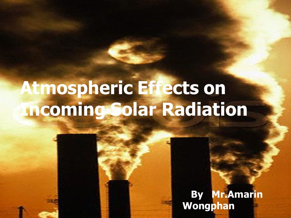 Atmospheric Effects on Incoming Solar Radiation