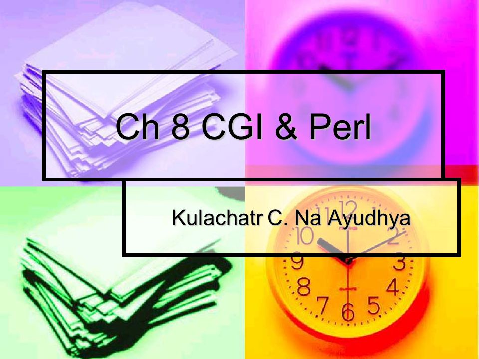 Ch 8 CGI & Perl Kulachatr C. Na Ayudhya
