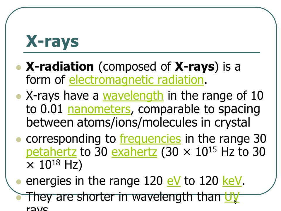 X-rays X-radiation (composed of X-rays) is a form of electromagnetic radiation.