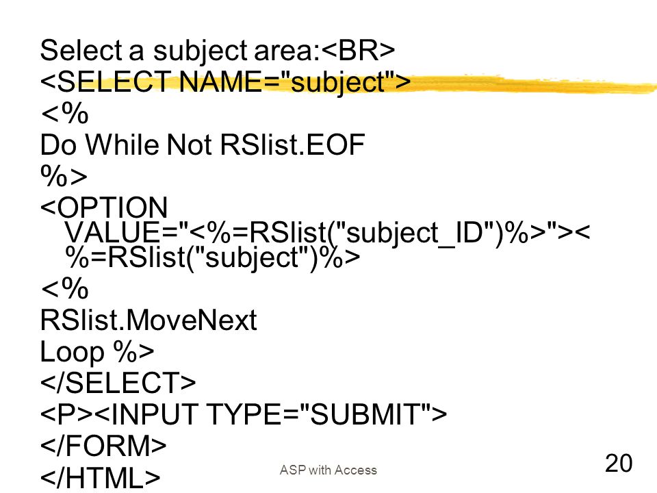 Select a subject area:<BR> <SELECT NAME= subject > <%