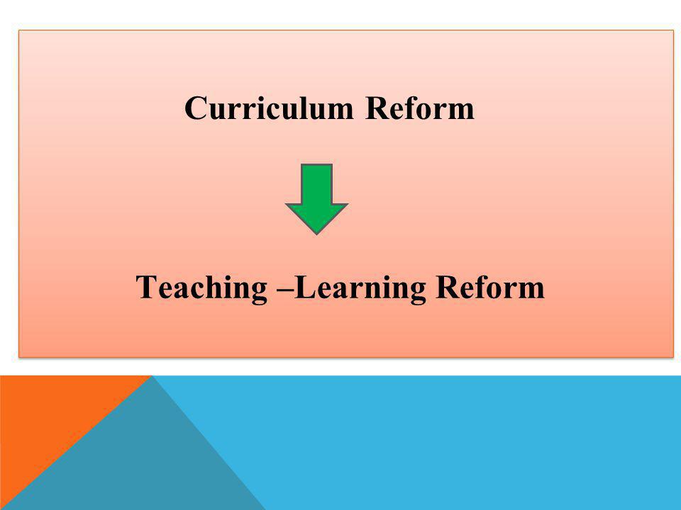 Teaching –Learning Reform