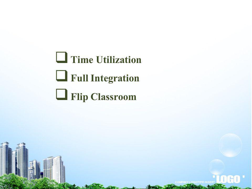 Time Utilization Full Integration Flip Classroom