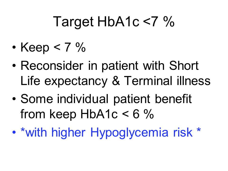 Target HbA1c <7 % Keep < 7 %