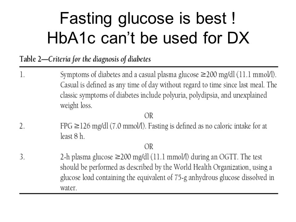 Fasting glucose is best ! HbA1c can’t be used for DX