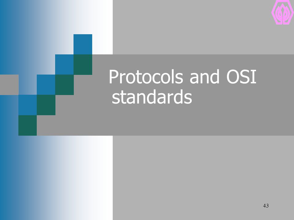 Protocols and OSI standards