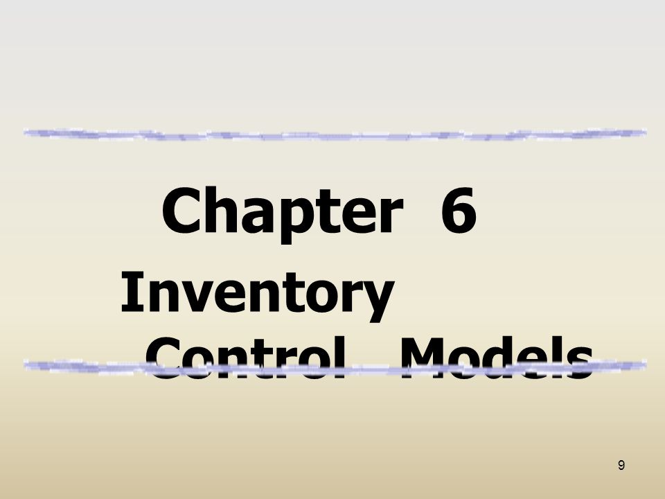 Chapter 6 Inventory Control Models