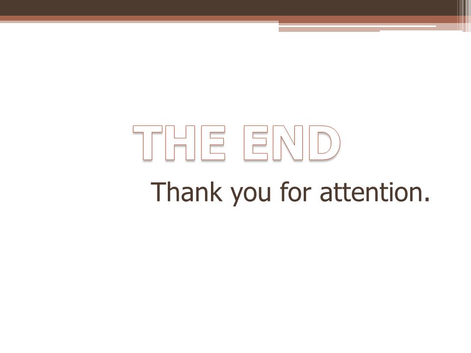 THE END Thank you for attention.