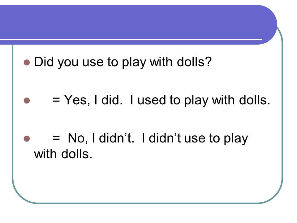 Did you use to play with dolls