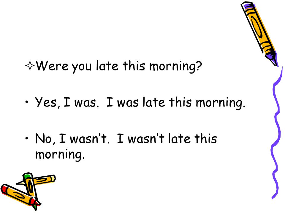 Were you late this morning