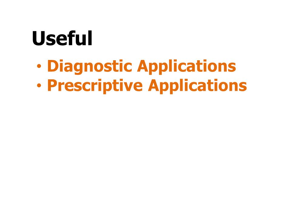 Useful Diagnostic Applications Prescriptive Applications