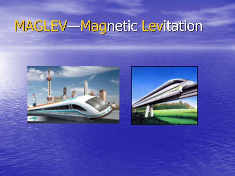 MAGLEV—Magnetic Levitation