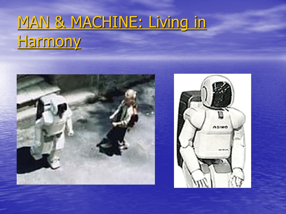MAN & MACHINE: Living in Harmony