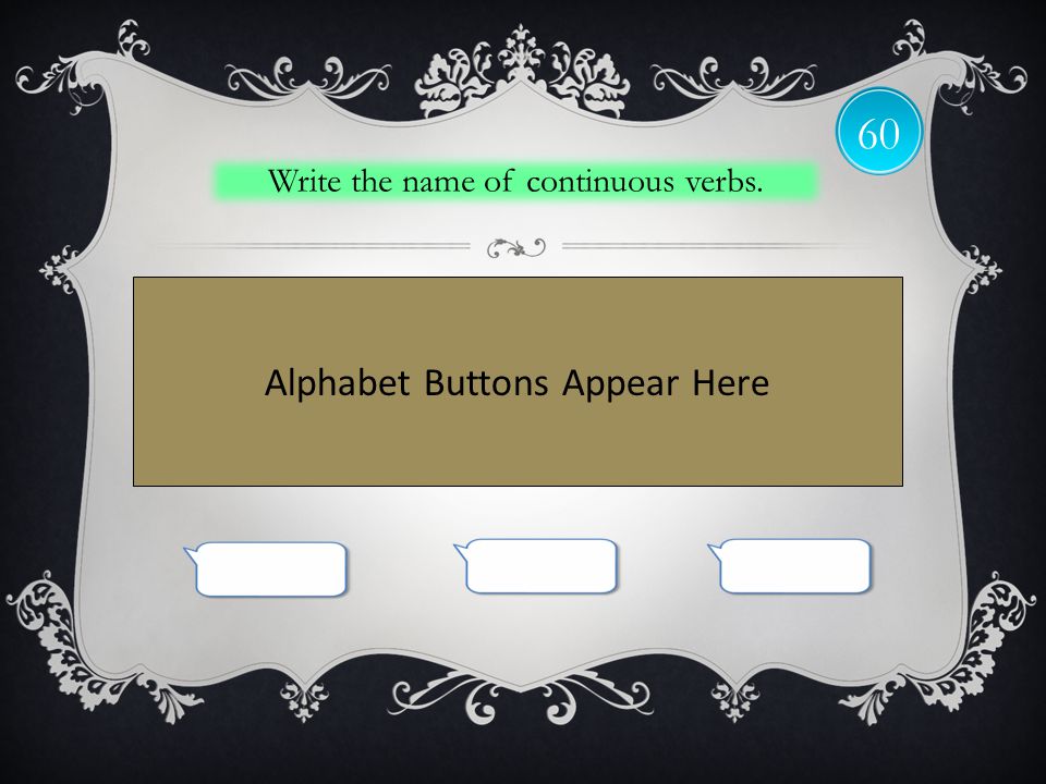 60 Write the name of continuous verbs. Alphabet Buttons Appear Here