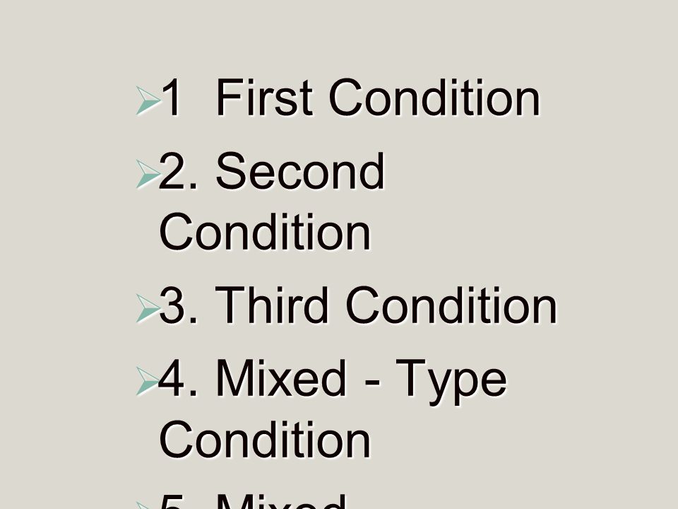 1 First Condition 2. Second Condition. 3. Third Condition.