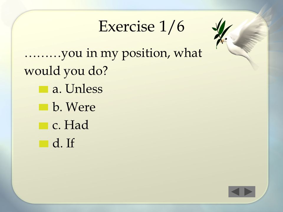 Exercise 1/6 ………you in my position, what would you do a. Unless