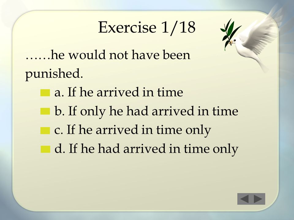 Exercise 1/18 ……he would not have been punished.