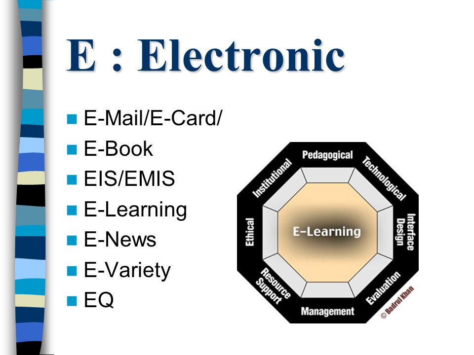 E : Electronic  /E-Card/ E-Book EIS/EMIS E-Learning E-News