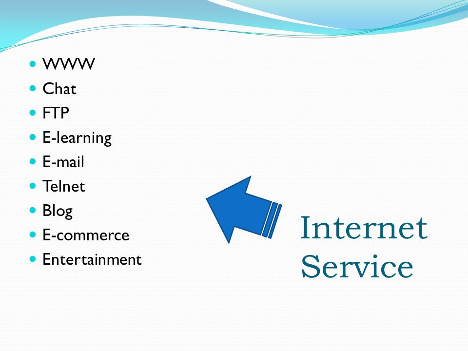 Internet Service WWW Chat FTP E-learning  Telnet Blog E-commerce