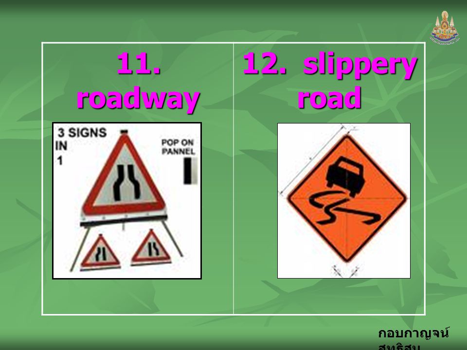 11. roadway narrows 12. slippery road