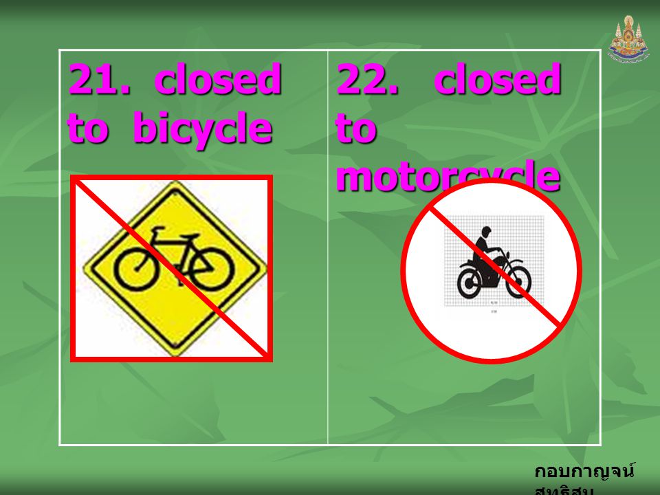 21. closed to bicycle 22. closed to motorcycle