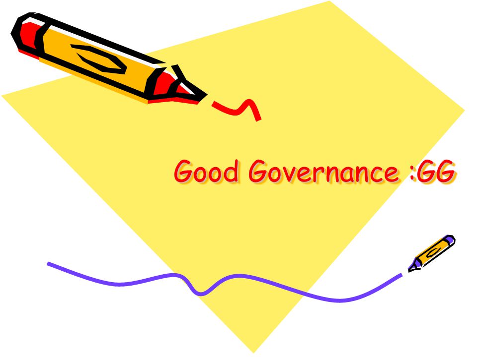 Good Governance :GG