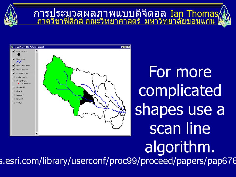 For more complicated shapes use a scan line algorithm.