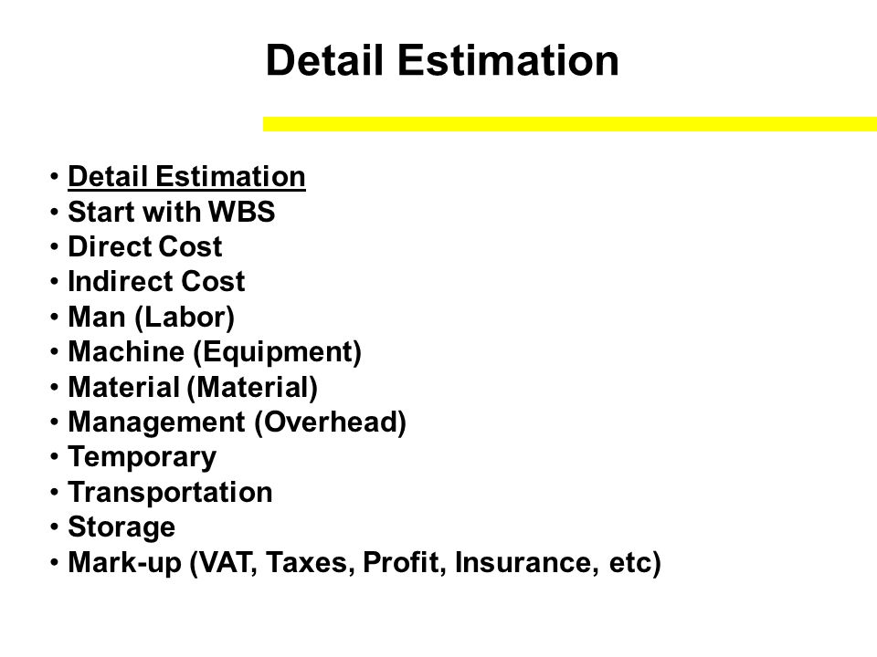 Detail Estimation Detail Estimation Start with WBS Direct Cost