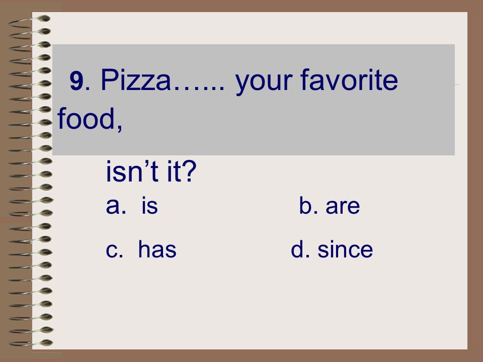 9. Pizza…... your favorite food,