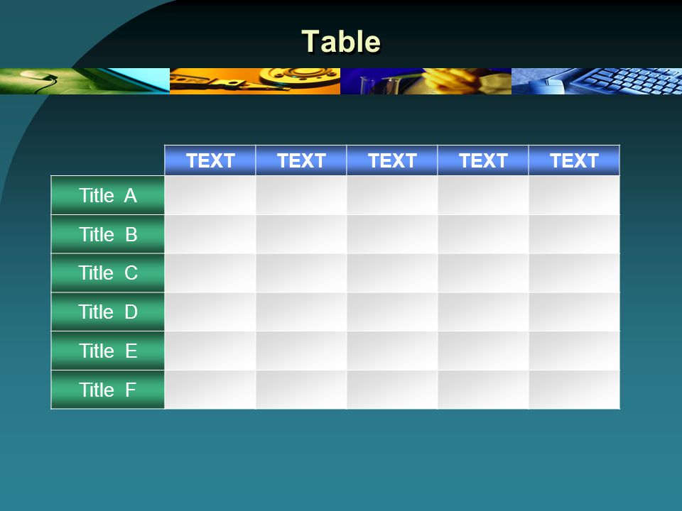 Table TEXT Title A Title B Title C Title D Title E Title F