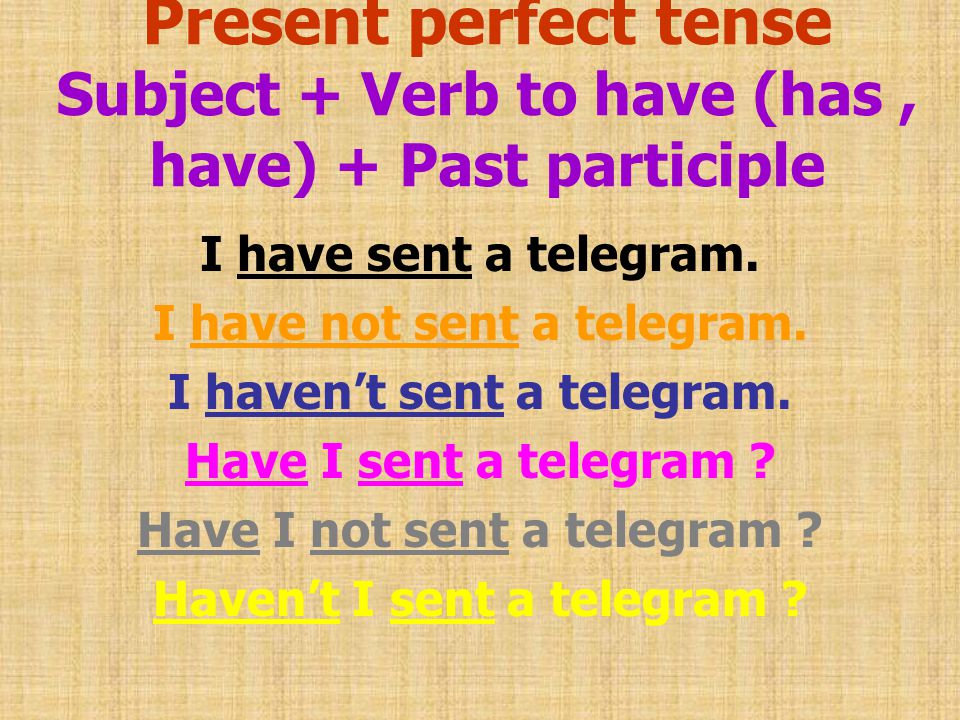 Present perfect tense Subject + Verb to have (has , have) + Past participle