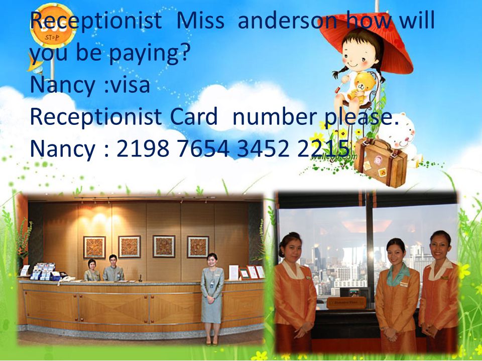 Receptionist Miss anderson how will you be paying