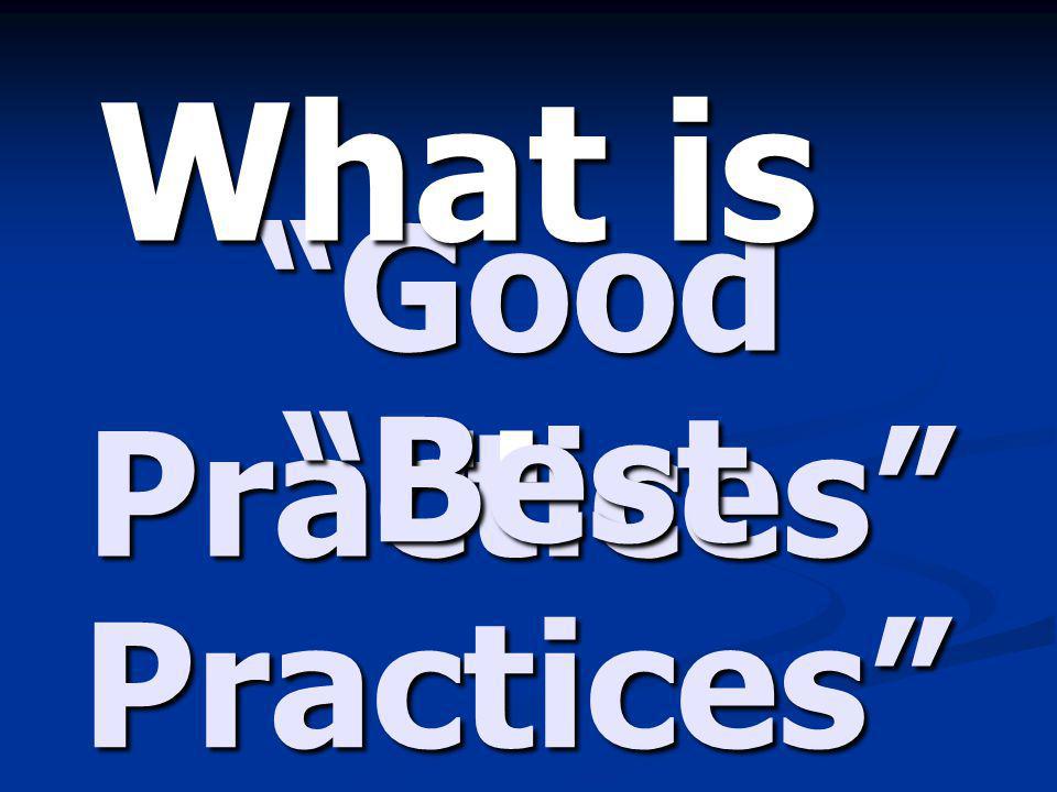 What is ... Good Practices Best Practices