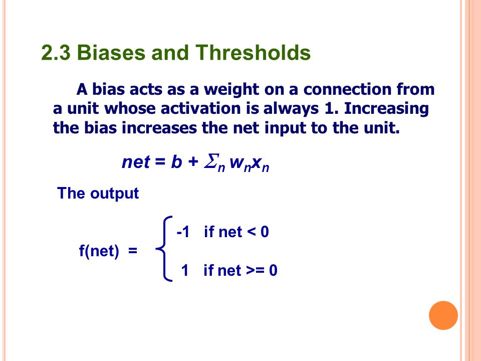 2.3 Biases and Thresholds net = b + n wnxn